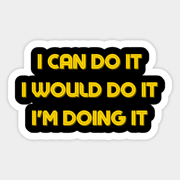 I Can Do It, I would Do It, I'm doing It - Motivational Quotes Artwork Sticker by ViralAlpha